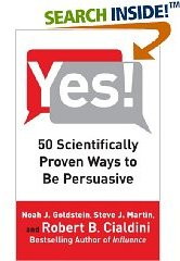 Yes!: 50 Scientifically Proven Ways to Be Persuasive 